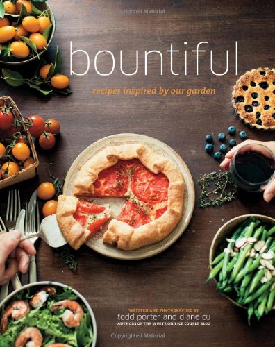 Bountiful Recipes Inspired By Our Garden Todd Porter Diane Cu
