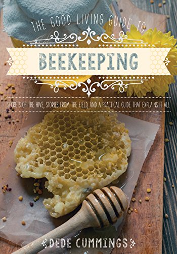 The Good Living Guide To Beekeeping Dede Cummings