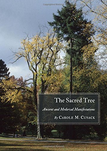 The Sacred Tree Ancient And Medieval Manifestations 1st Unabridged Carole M Cusack