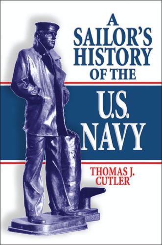 A Sailors History Of The Us Navy Cutler Thomas J