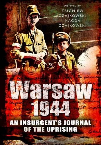 Warsaw 1944 An Insurgents Journal Of The Uprising Zbigniew Czajkowskidbczyski