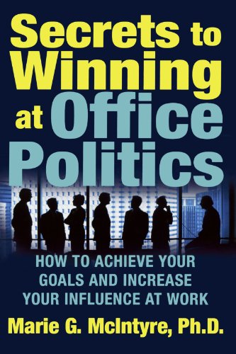 Secrets To Winning At Office Politics 1st Marie G Mcintyre Phd