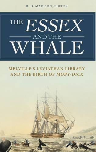 The Essex And The Whale Melvilles Leviathan Library And The Birth Of Mobydick Rd Madison Ed