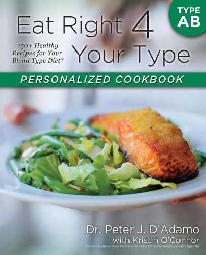 Your Type Personalized Cookbook Type Ab 150 Healthy Recipes For Your Blood Type Dietby Dr Peter J Dadamo Kristin Oconnor Dadamo