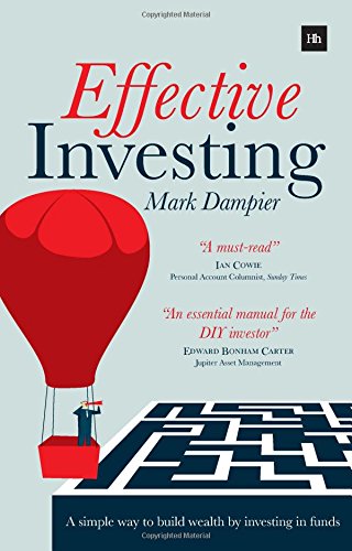 Effective Investing A Simple Way To Build Wealth By Investing In Funds 1st Edition Mark Dampier