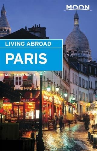 Living Abroad Paris 1st Edition Aurelia Dandrea