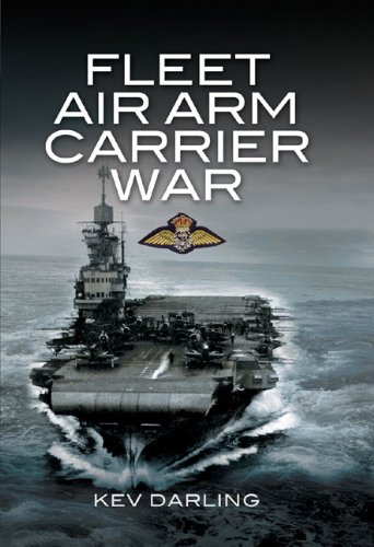 Fleet Air Arm Carrier War The History Of British Naval Aviation 1 Publ In Great Britain Kev Darling