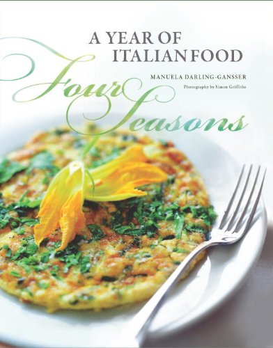 Four Seasons A Year Of Italian Food Manuela Darlinggansser
