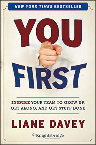 You First Inspire Your Team To Grow Up Get Along And Get Stuff Done 1st Edition Davey