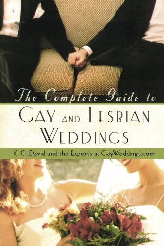 The Complete Guide To Gay And Lesbian Weddings 1st David Keith C
