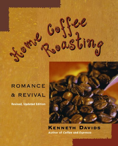Home Coffee Roasting Revised Updated Edition Romance And Revival Rev Updated Kenneth Davids
