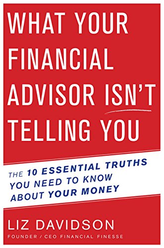 What Your Financial Advisor Isnt Telling You The 10 Essential Truths You Need To Know About Your Money Davidson
