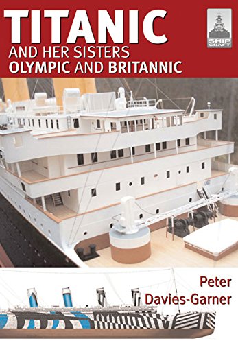 Shipcraft 18 Titanic And Her Sisters Olympic And Britannic Codus