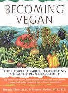 Becoming Vegan The Complete Guide To Adopting A Healthy Plantbased Diet Davis