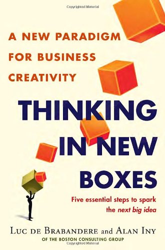 Thinking In New Boxes A New Paradigm For Business Creativity De Brabandere