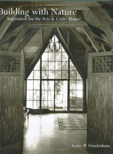 Building With Nature Inspiration For The Arts Crafts Home 1st Leslie M Freudenheim