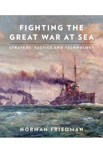 Fighting The Great War At Sea Strategy Tactics And Technology Norman Friedman