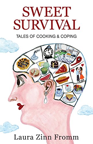 Sweet Survival Tales Of Cooking Coping Fromm Laura Zinn