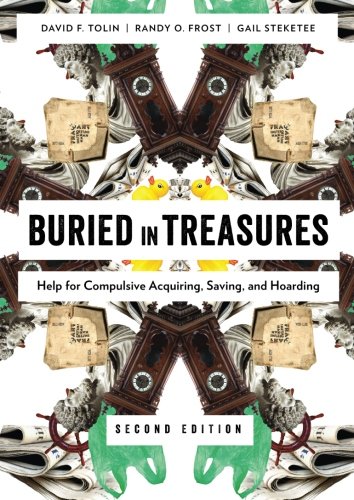 Buried In Treasures Help For Compulsive Acquiring Saving And Hoarding 2nd Edition David Tolin