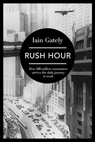 Rush Hour How 500 Million Commuters Survive The Daily Journey To Work Gately