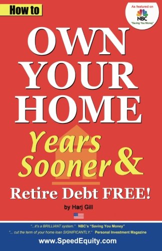 How To Own Your Home Years Sooner Years Sooner Retire Debt Free 3rd Ed Gill