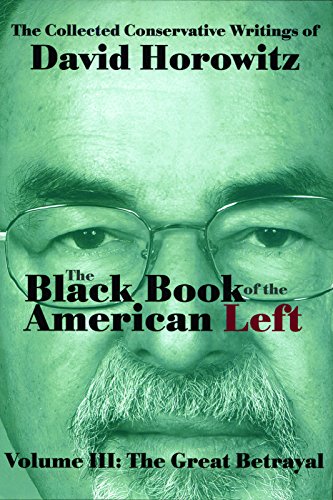 The Black Book Of The American Left Volume 3 The Great Betrayal Horowitz