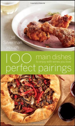 100 Perfect Pairings Main Dishes To Enjoy With Wines You Love 1st Edition Lucy Schaeffer