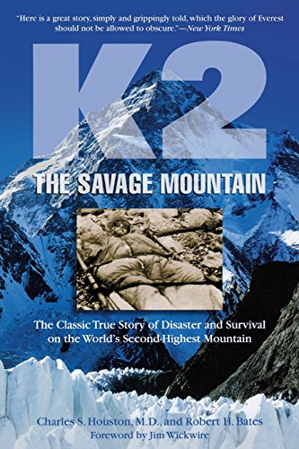 K2 The Savage Mountain The Classic True Story Of Disaster And Survival On The Worlds Second Highest Mountain Charles S Houston Bates
