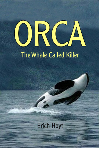 Orca The Whale Called Killer Erich Hoyt