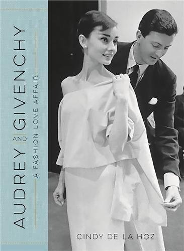 Audrey And Givenchy A Fashion Love Affair Cindy De La Hoz