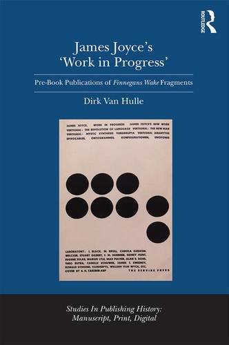 James Joyces Work In Progress Prebook Publications Of Finnegans Wake Fragments 1st Edition Hulle