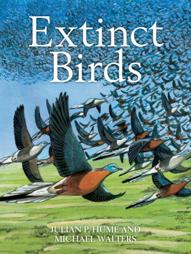 Extinct Birds Julian P Hume Michael Walters