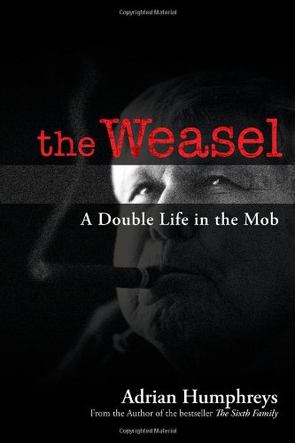 The Weasel A Double Life In The Mob 1st Edition Elkind Marvin Humphreys