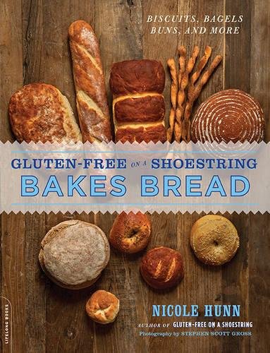 Glutenfree On A Shoestring Bakes Bread Biscuits Bagels Buns And More 1st Nicole Hunn