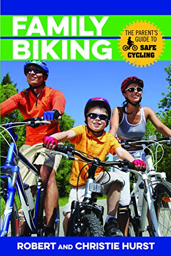 Family Biking The Parents Guide To Safe Cycling 1st Hurst