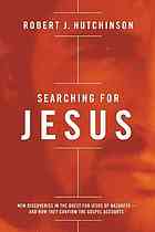 Searching For Jesus New Discoveries In The Quest For Jesus Of Nazareth And How They Confirm The Gospel Accounts Hutchinson