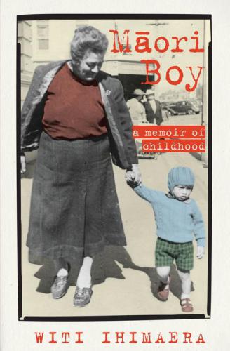 Maori Boy A Memoir Of Childhood Ihimaera Witi