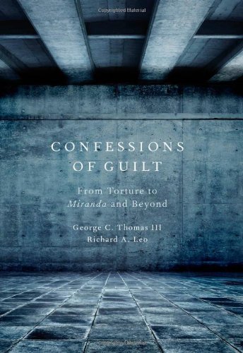 Confessions Of Guilt From Torture To Miranda And Beyond 1st Edition George C Thomas Iii