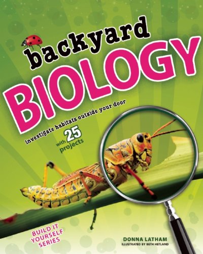 Backyard Biology Investigate Habitats Outside Your Door With 25 Projects Act Latham