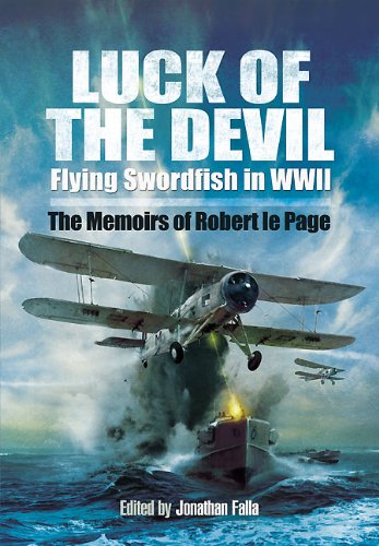 Luck Of The Devil Flying Swordfish In Wwii Le Page Robert Falla
