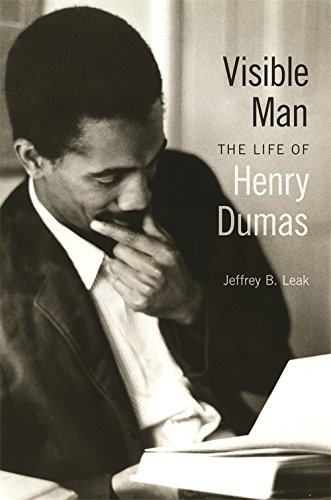Visible Man The Life Of Henry Dumas Leak Jeffrey B