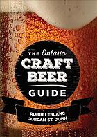 The Ontario Craft Beer Guide Robin Leblanc Jordan St John