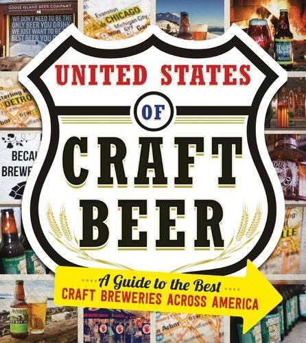 The United States Of Craft Beer A Guide To The Best Craft Breweries Across America Lebow