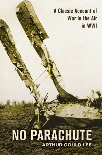 No Parachute A Classic Account Of War In The Air In Wwi In Letters Written In 1917 By Lieutenant Asg Lee Sherwood Forresters Attached Royal Flying Corps First Edition Arthur Gould Lee