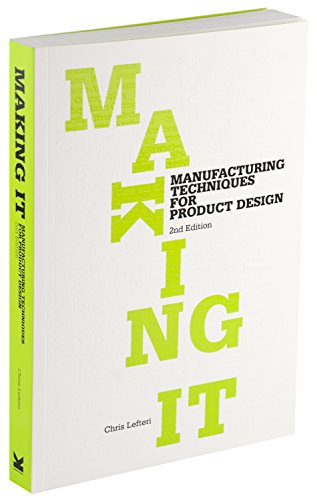 Making It 2nd Ed Manufacturing Techniques For Product Design 2nd Edition Chris Lefteri