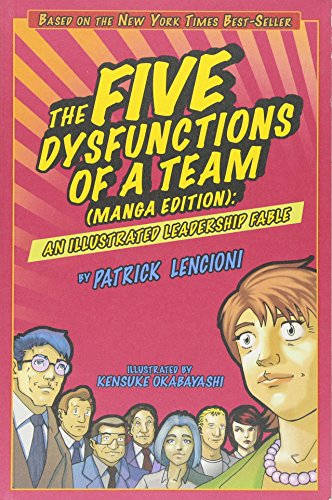 The Five Dysfunctions Of A Team Manga Edition An Illustrated Leadership Fable 1st Edition Patrick M Lencioni
