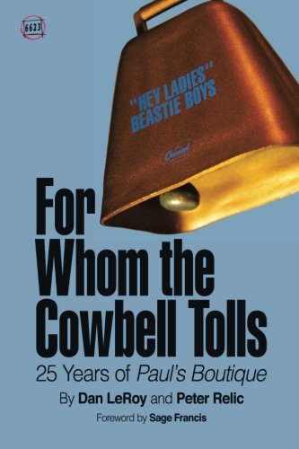 For Whom The Cowbell Tolls 25 Years Of Pauls Boutique 10 Dan Leroy