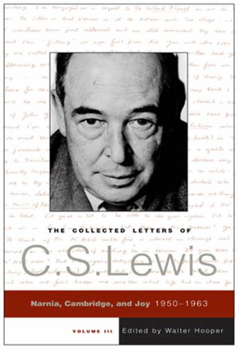 The Collected Letters Of C S Lewis Volume Lll Narnia Cambridge And Joy 19501963 Lewis
