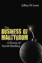The Business Of Martyrdom A History Of Suicide Bombing Lewis