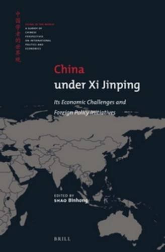 China Under Xi Jinping Its Economic Challenges And Foreign Policy Initiatives Shao Binhong